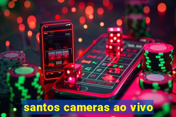 santos cameras ao vivo